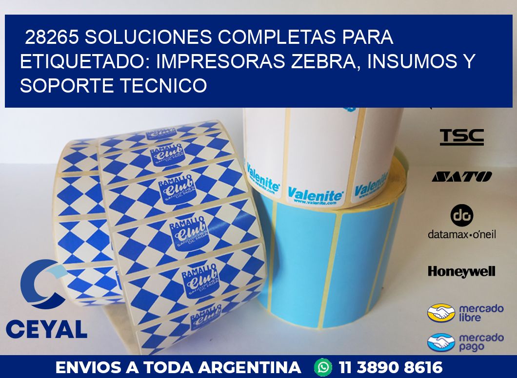 28265 SOLUCIONES COMPLETAS PARA ETIQUETADO: IMPRESORAS ZEBRA, INSUMOS Y SOPORTE TECNICO