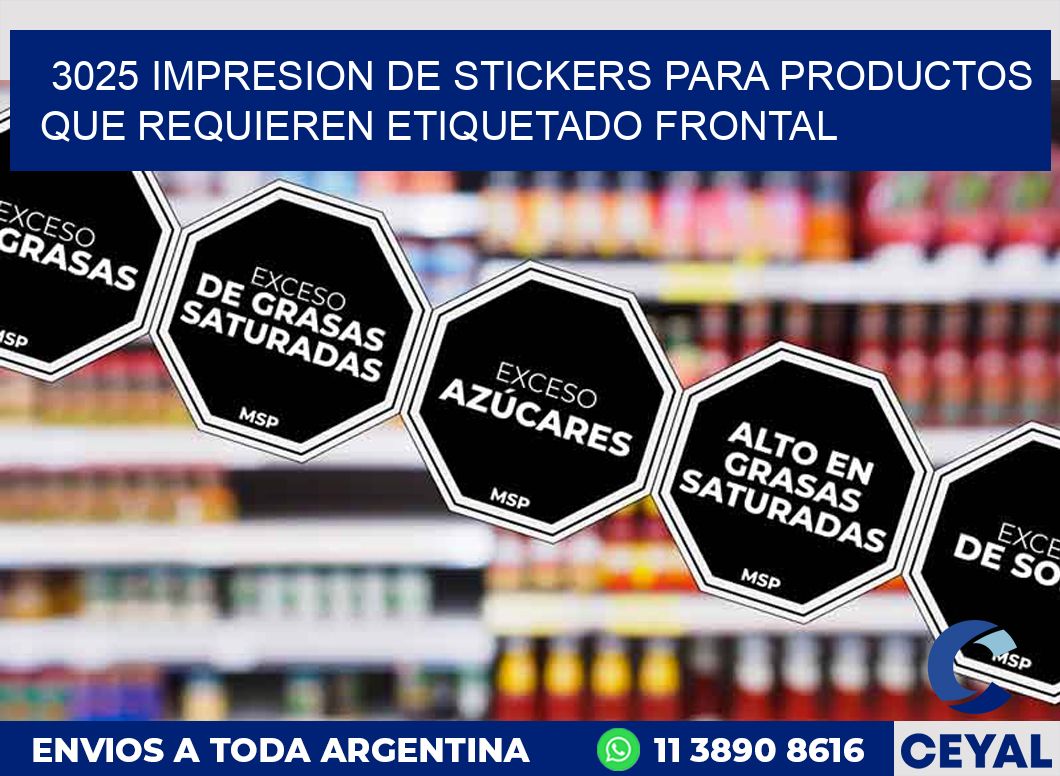 3025 IMPRESION DE STICKERS PARA PRODUCTOS QUE REQUIEREN ETIQUETADO FRONTAL