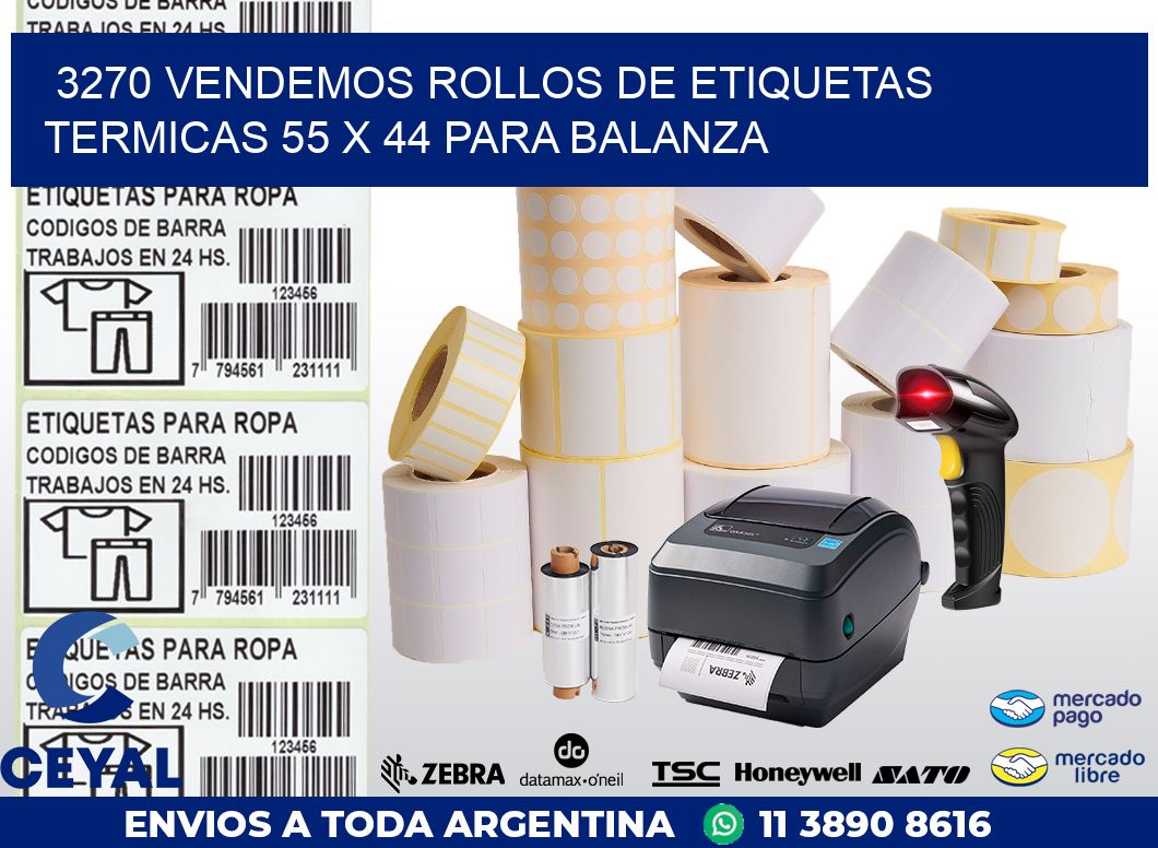3270 VENDEMOS ROLLOS DE ETIQUETAS TERMICAS 55 X 44 PARA BALANZA
