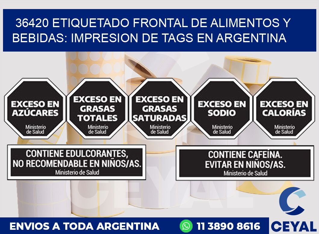 36420 ETIQUETADO FRONTAL DE ALIMENTOS Y BEBIDAS: IMPRESION DE TAGS EN ARGENTINA