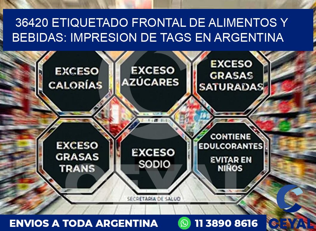 36420 ETIQUETADO FRONTAL DE ALIMENTOS Y BEBIDAS: IMPRESION DE TAGS EN ARGENTINA