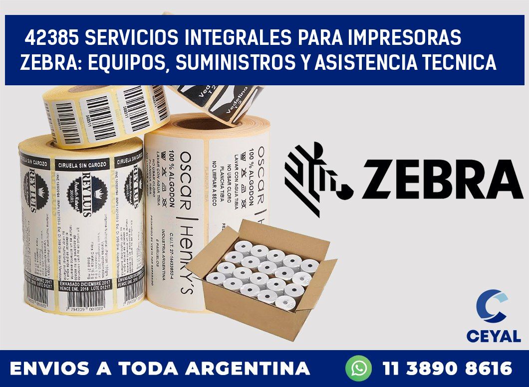 42385 SERVICIOS INTEGRALES PARA IMPRESORAS ZEBRA: EQUIPOS, SUMINISTROS Y ASISTENCIA TECNICA
