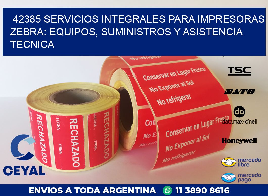 42385 SERVICIOS INTEGRALES PARA IMPRESORAS ZEBRA: EQUIPOS, SUMINISTROS Y ASISTENCIA TECNICA