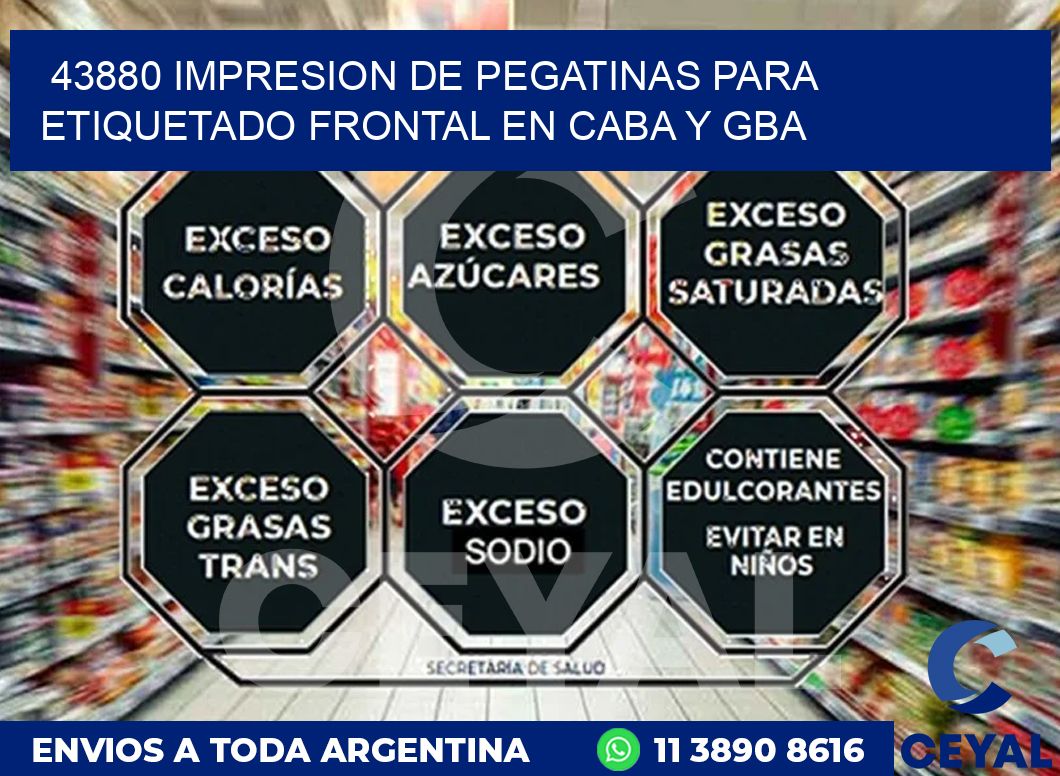 43880 IMPRESION DE PEGATINAS PARA ETIQUETADO FRONTAL EN CABA Y GBA