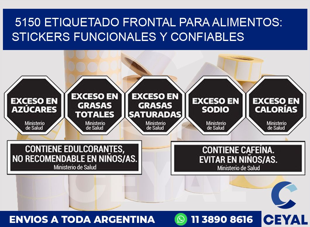 5150 ETIQUETADO FRONTAL PARA ALIMENTOS: STICKERS FUNCIONALES Y CONFIABLES