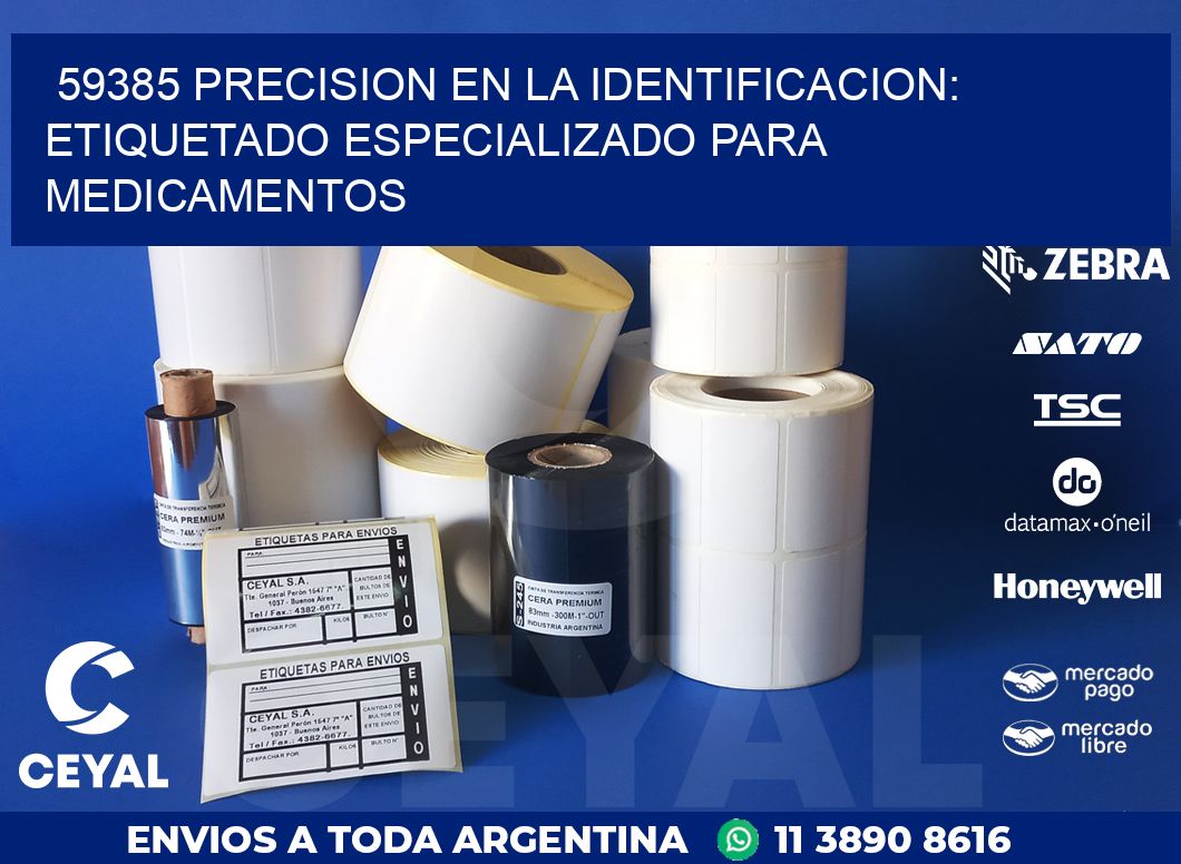 59385 PRECISION EN LA IDENTIFICACION: ETIQUETADO ESPECIALIZADO PARA MEDICAMENTOS