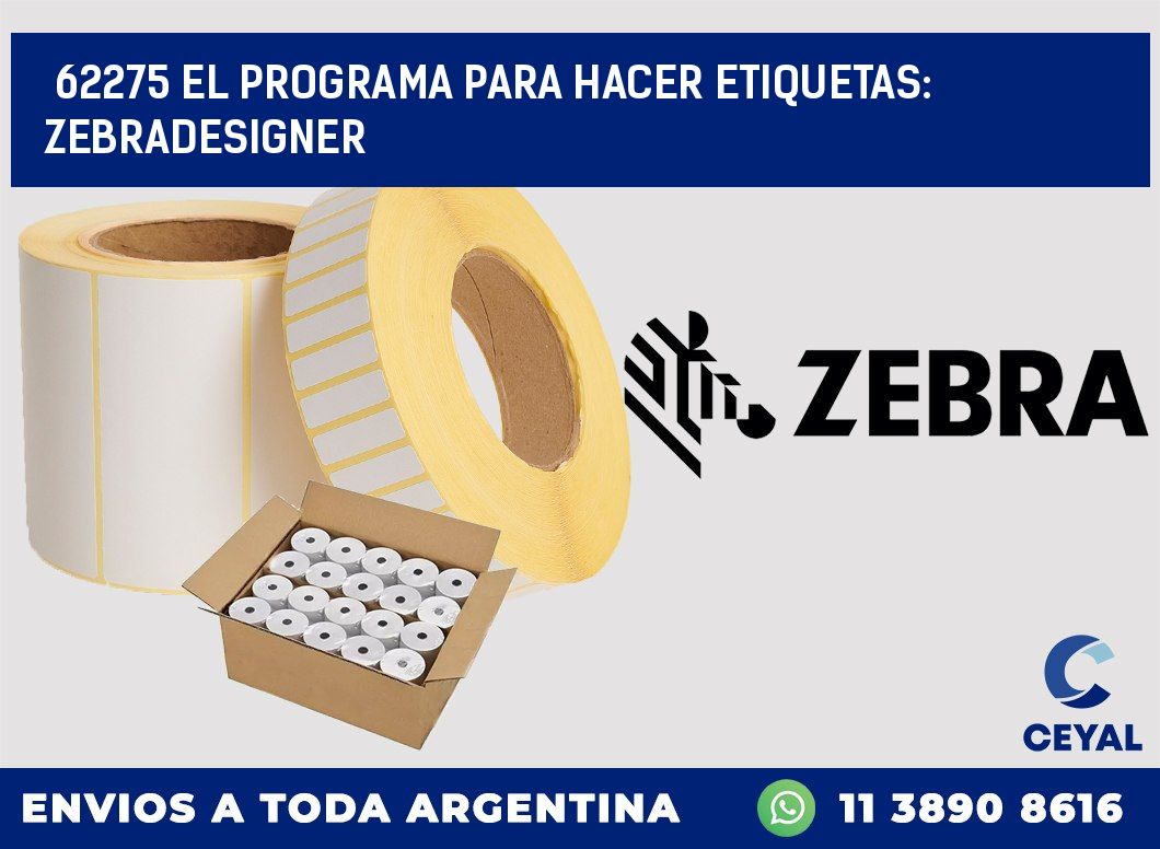 62275 EL PROGRAMA PARA HACER ETIQUETAS: ZEBRADESIGNER