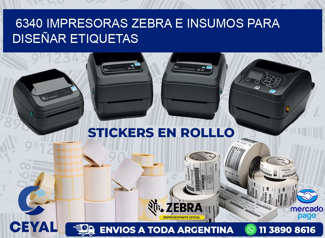 6340 IMPRESORAS ZEBRA E INSUMOS PARA DISEÑAR ETIQUETAS