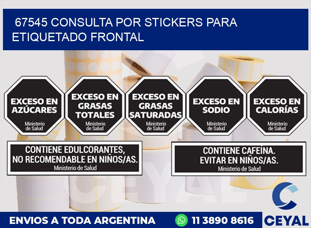 67545 CONSULTA POR STICKERS PARA ETIQUETADO FRONTAL