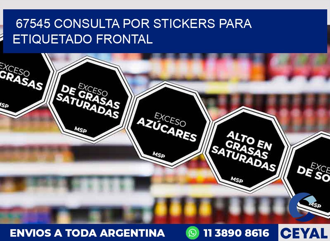 67545 CONSULTA POR STICKERS PARA ETIQUETADO FRONTAL