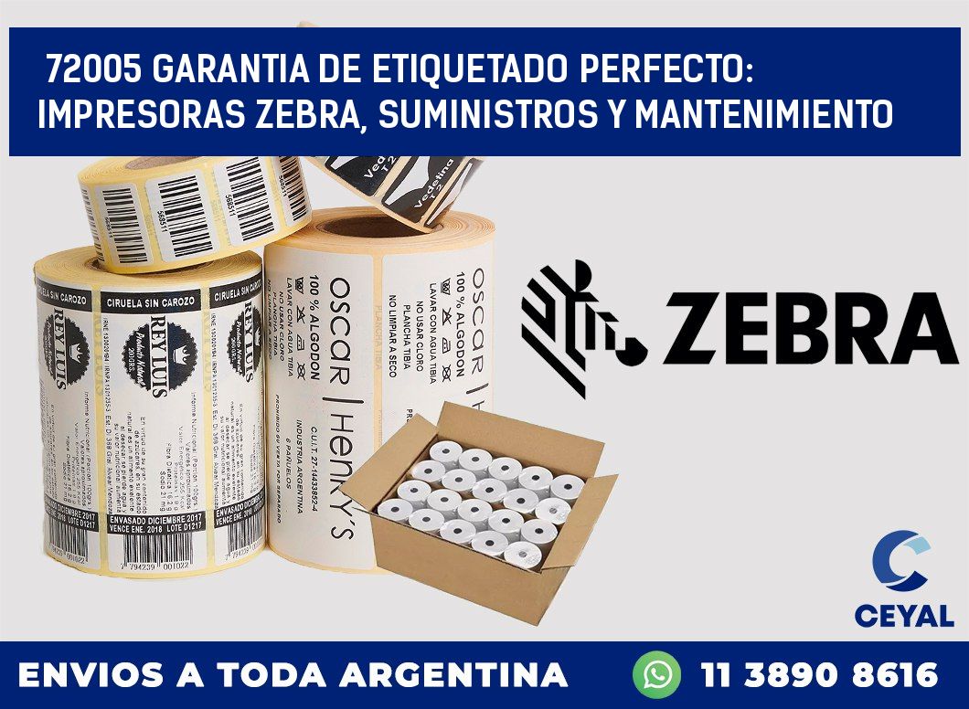 72005 GARANTIA DE ETIQUETADO PERFECTO: IMPRESORAS ZEBRA, SUMINISTROS Y MANTENIMIENTO