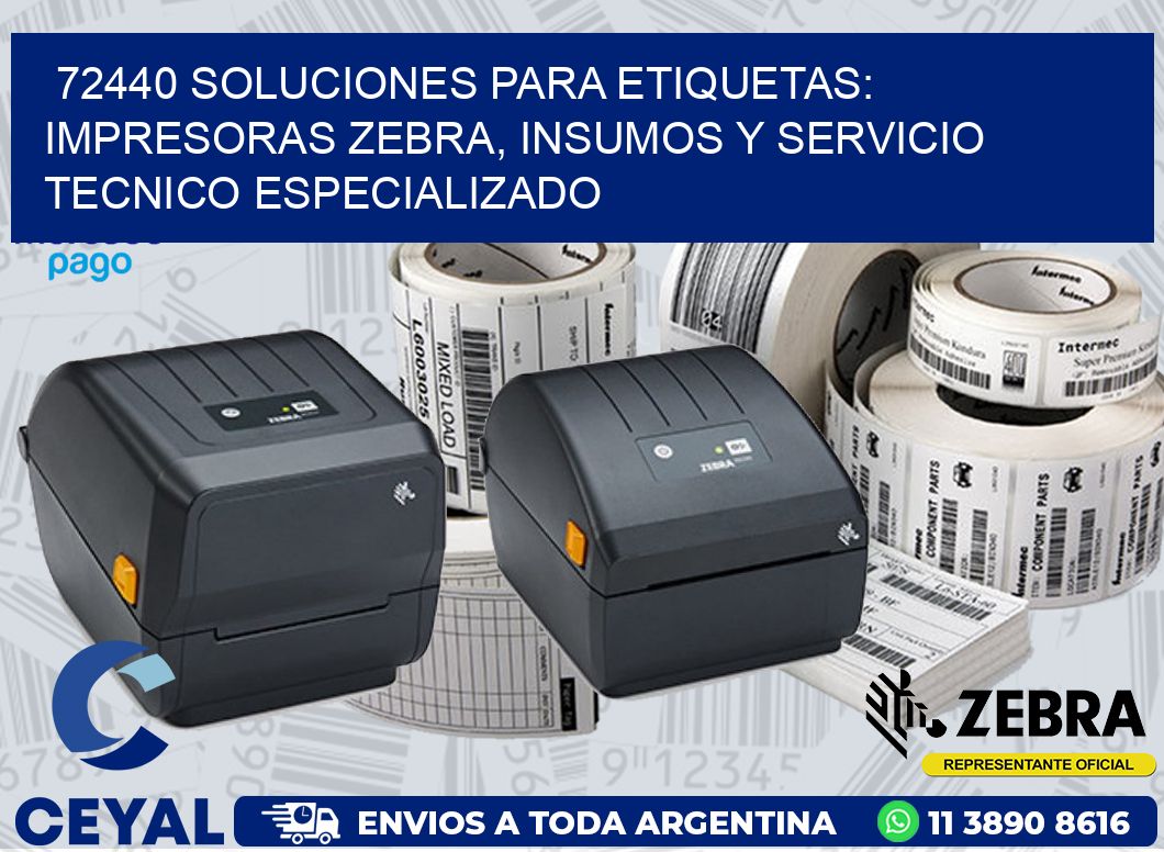 72440 SOLUCIONES PARA ETIQUETAS: IMPRESORAS ZEBRA, INSUMOS Y SERVICIO TECNICO ESPECIALIZADO
