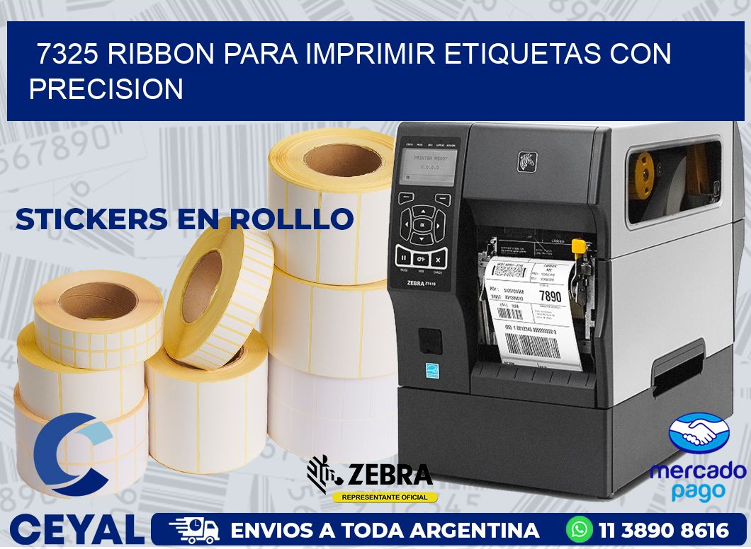 7325 RIBBON PARA IMPRIMIR ETIQUETAS CON PRECISION