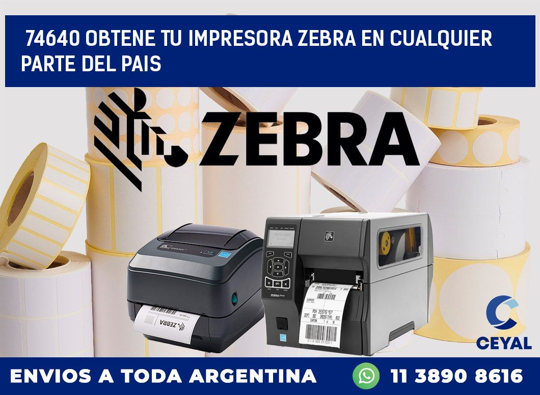 74640 OBTENE TU IMPRESORA ZEBRA EN CUALQUIER PARTE DEL PAIS