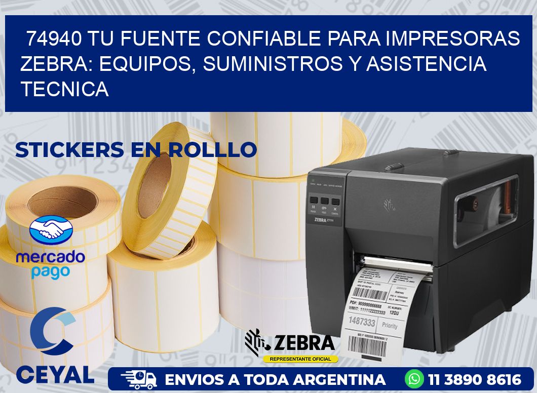 74940 TU FUENTE CONFIABLE PARA IMPRESORAS ZEBRA: EQUIPOS, SUMINISTROS Y ASISTENCIA TECNICA
