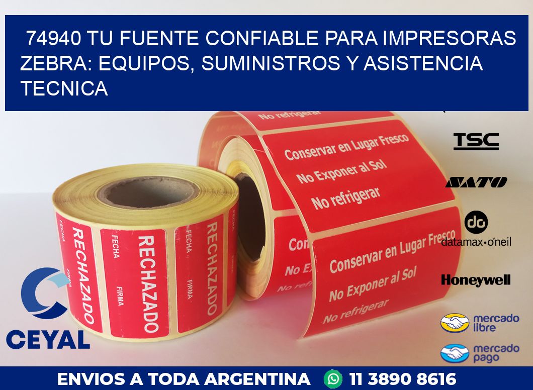 74940 TU FUENTE CONFIABLE PARA IMPRESORAS ZEBRA: EQUIPOS, SUMINISTROS Y ASISTENCIA TECNICA
