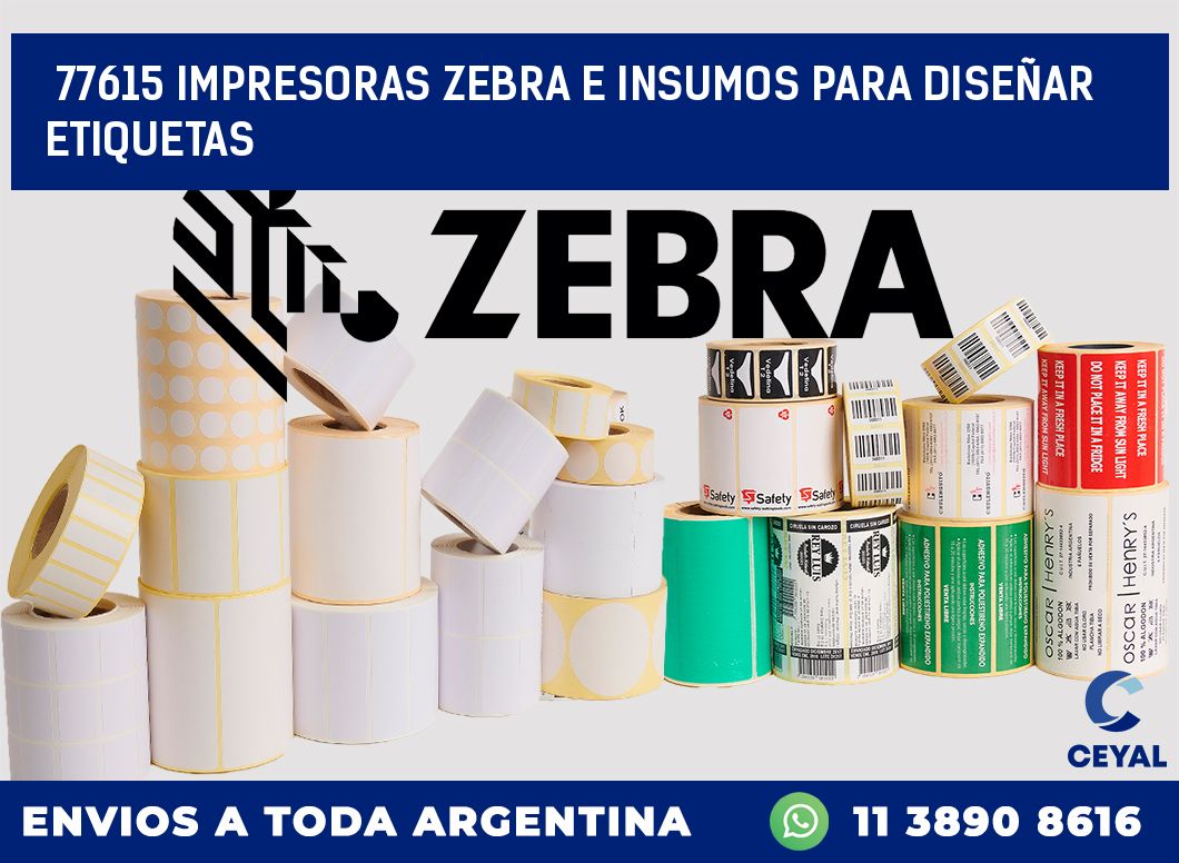 77615 IMPRESORAS ZEBRA E INSUMOS PARA DISEÑAR ETIQUETAS