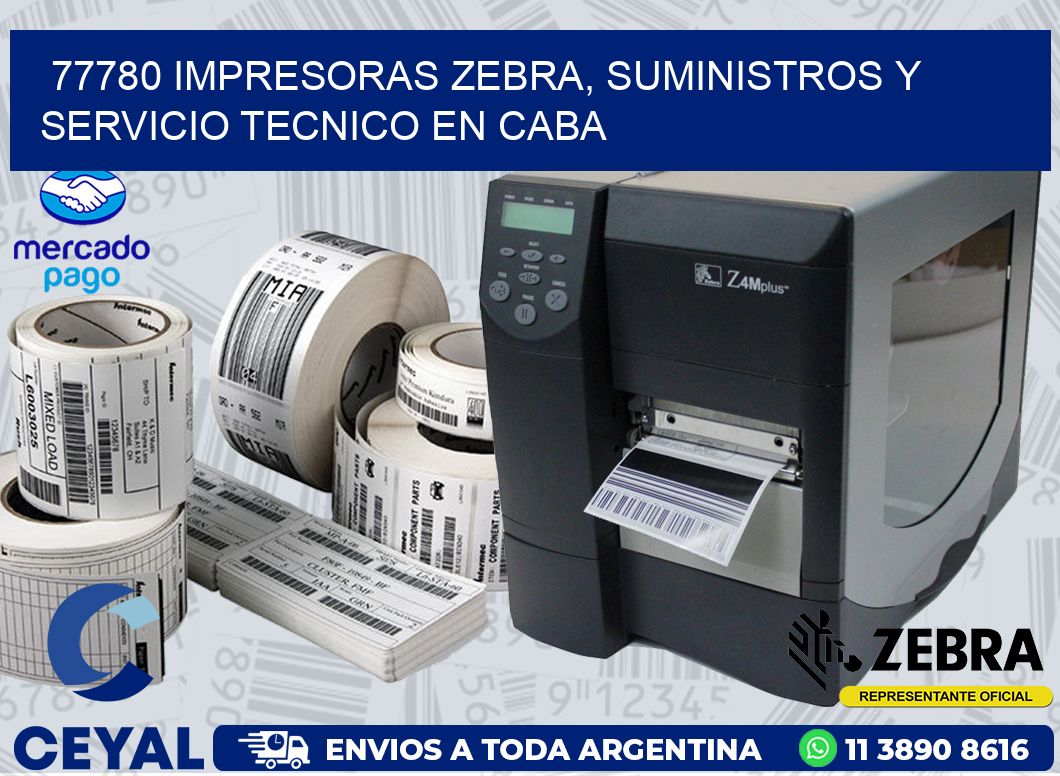 77780 IMPRESORAS ZEBRA, SUMINISTROS Y SERVICIO TECNICO EN CABA