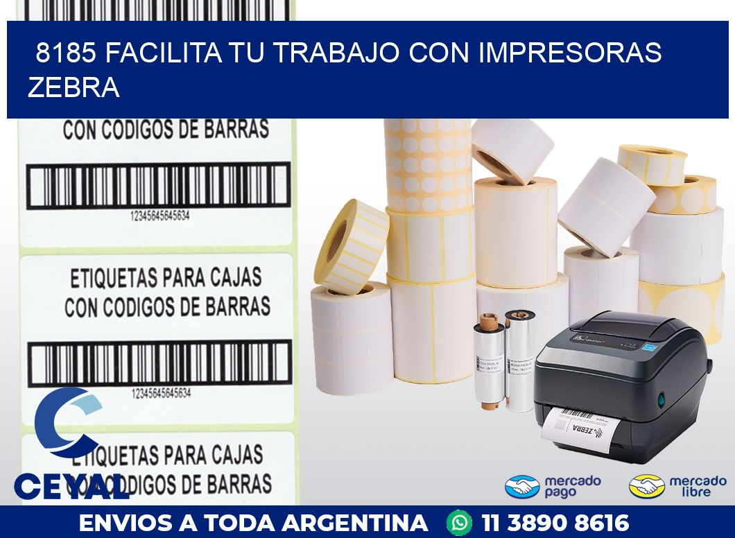 8185 FACILITA TU TRABAJO CON IMPRESORAS ZEBRA