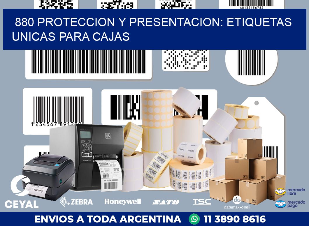 880 PROTECCION Y PRESENTACION: ETIQUETAS UNICAS PARA CAJAS