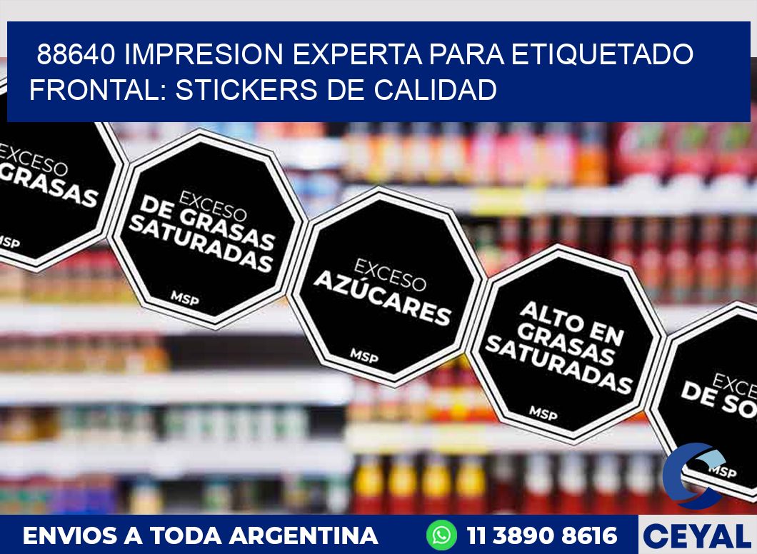 88640 IMPRESION EXPERTA PARA ETIQUETADO FRONTAL: STICKERS DE CALIDAD