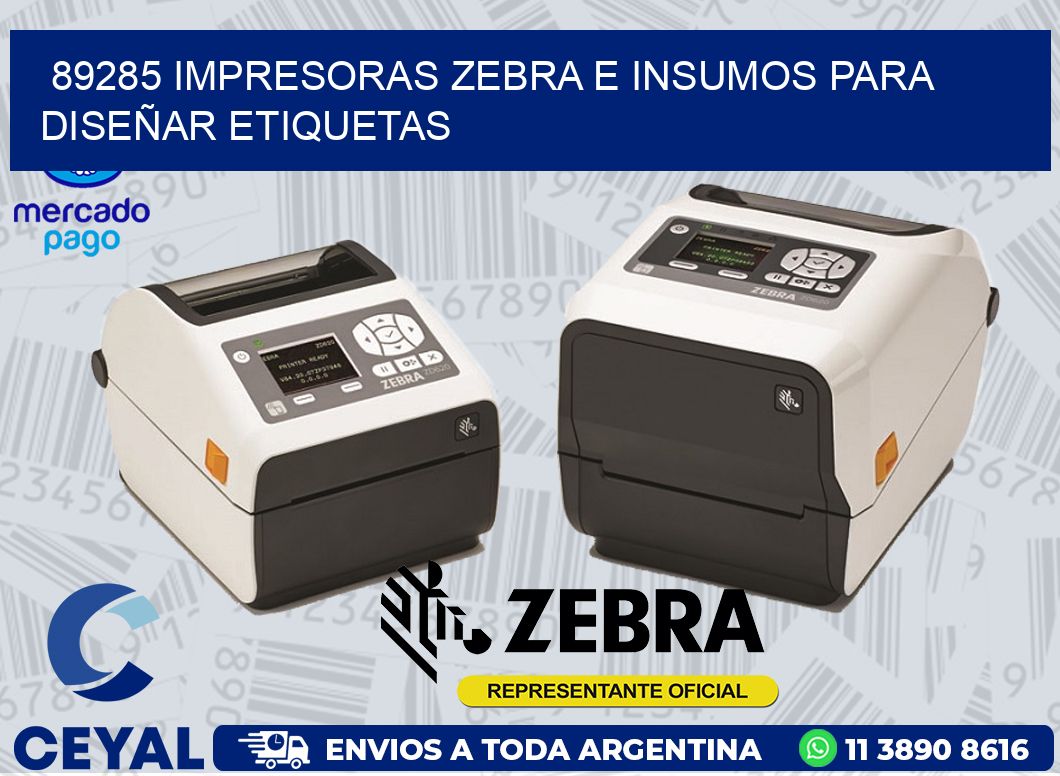 89285 IMPRESORAS ZEBRA E INSUMOS PARA DISEÑAR ETIQUETAS