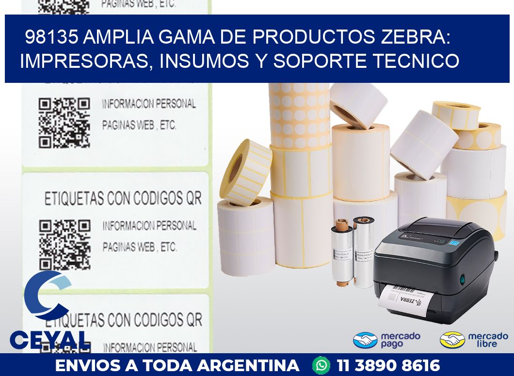 98135 AMPLIA GAMA DE PRODUCTOS ZEBRA: IMPRESORAS, INSUMOS Y SOPORTE TECNICO