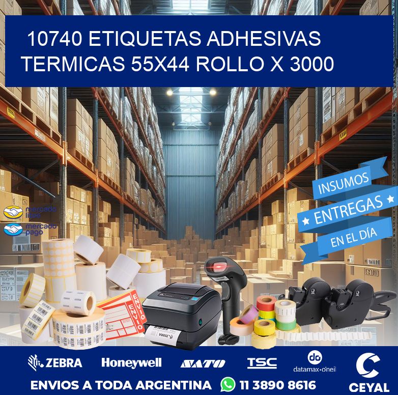 10740 ETIQUETAS ADHESIVAS TERMICAS 55X44 ROLLO X 3000