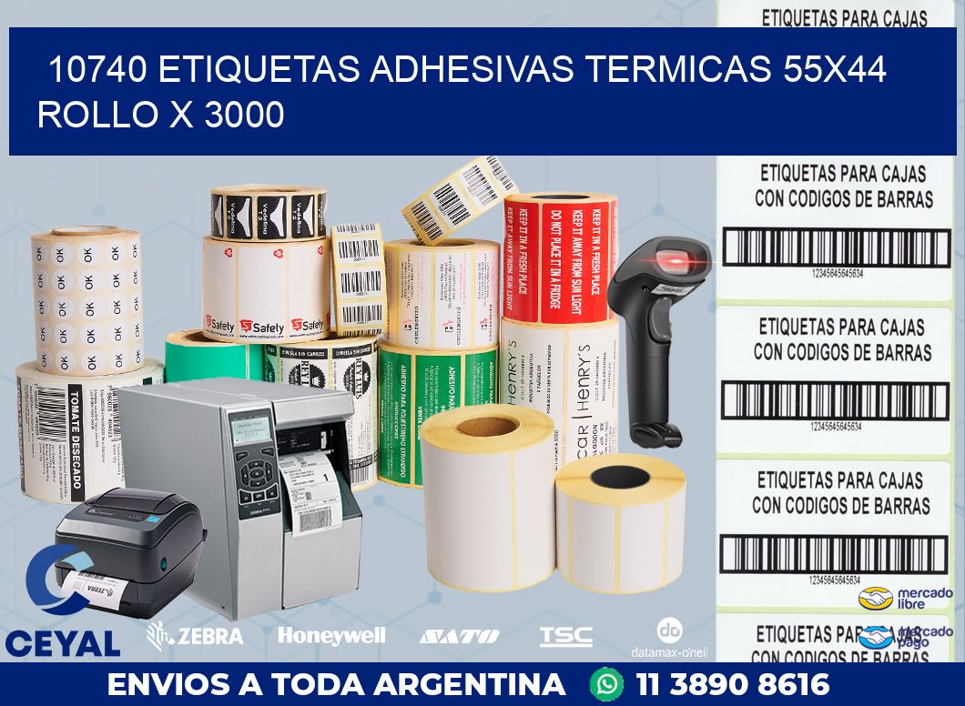 10740 ETIQUETAS ADHESIVAS TERMICAS 55X44 ROLLO X 3000