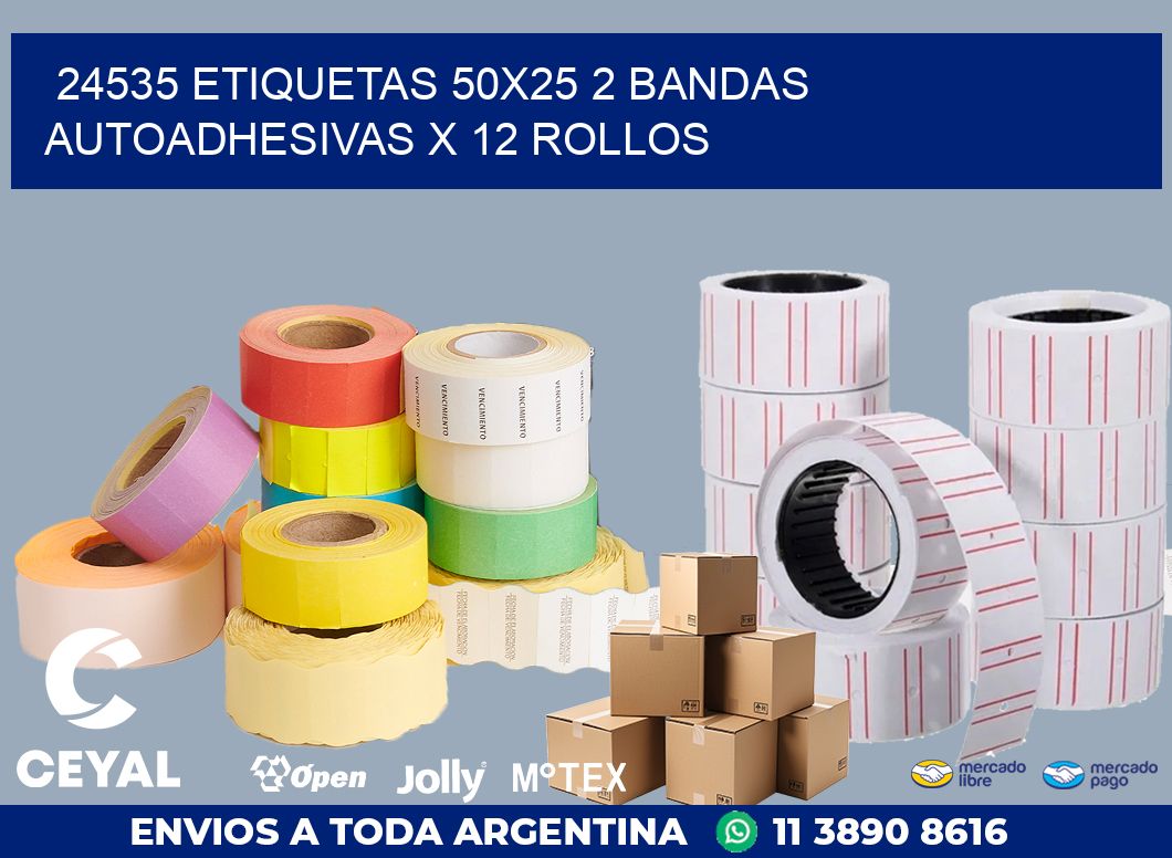 24535 ETIQUETAS 50X25 2 BANDAS AUTOADHESIVAS X 12 ROLLOS