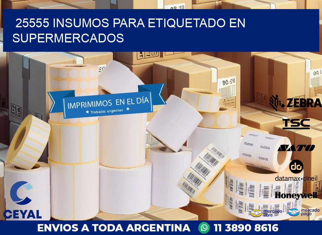 25555 INSUMOS PARA ETIQUETADO EN SUPERMERCADOS