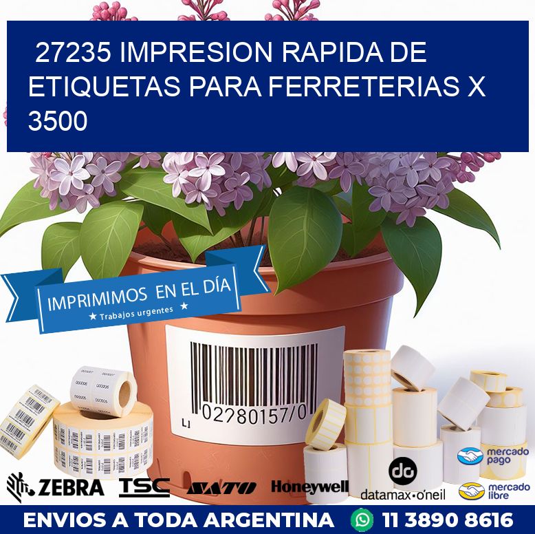 27235 IMPRESION RAPIDA DE ETIQUETAS PARA FERRETERIAS X 3500