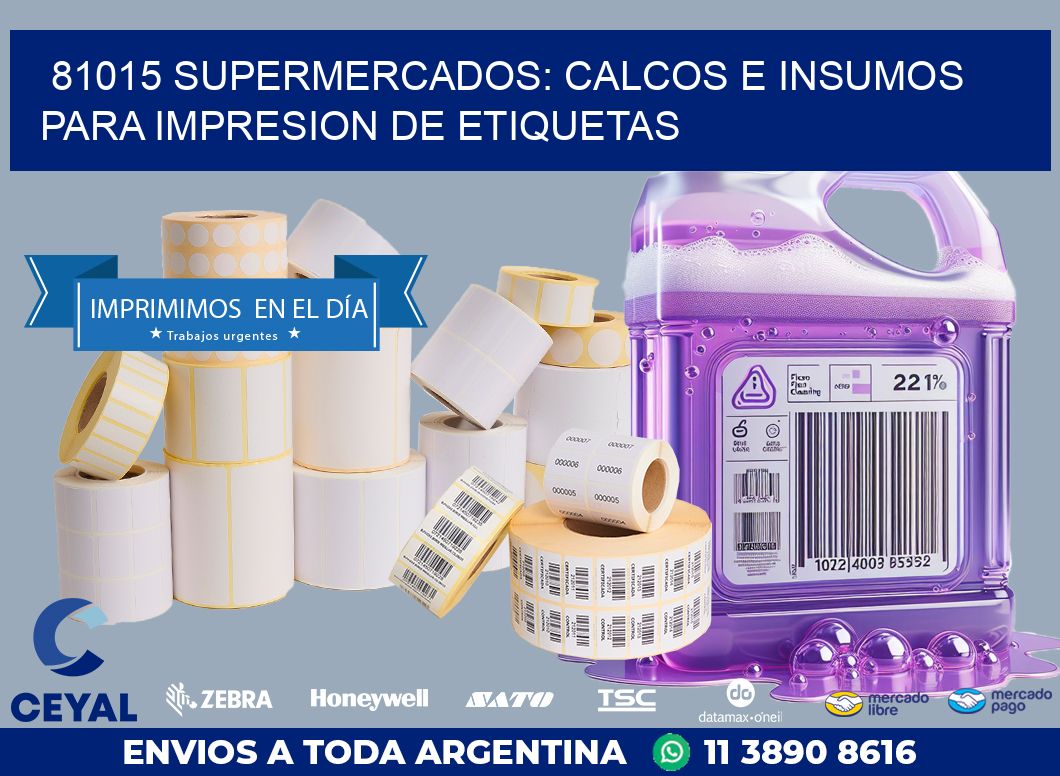 81015 SUPERMERCADOS: CALCOS E INSUMOS PARA IMPRESION DE ETIQUETAS