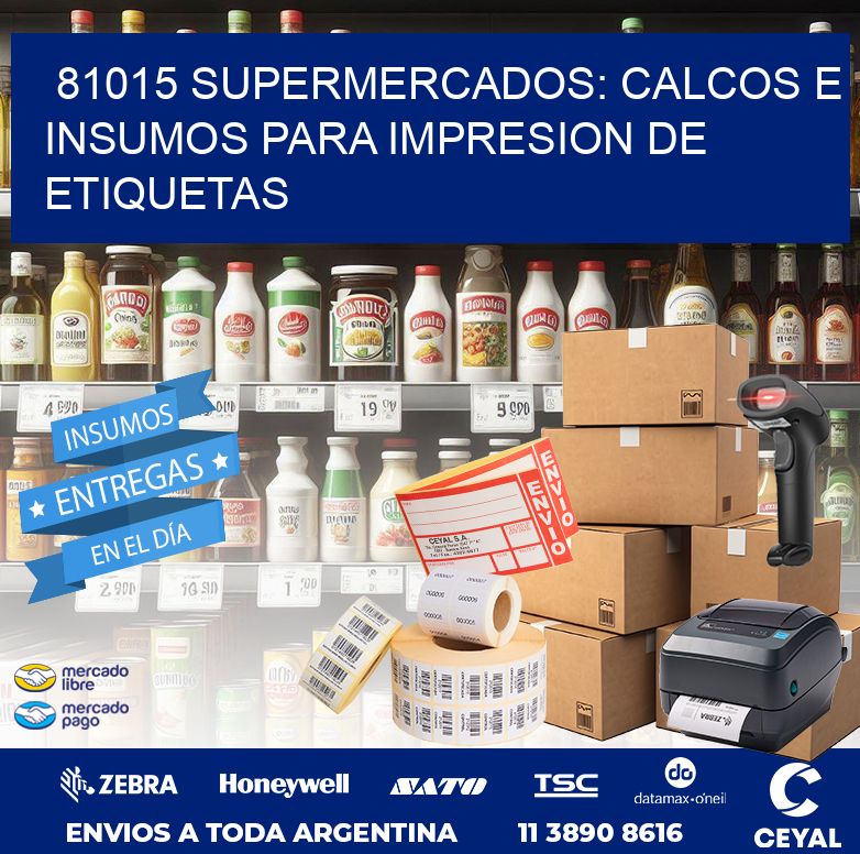 81015 SUPERMERCADOS: CALCOS E INSUMOS PARA IMPRESION DE ETIQUETAS