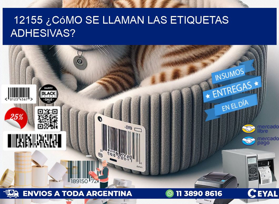12155 ¿Cómo se llaman las etiquetas adhesivas?