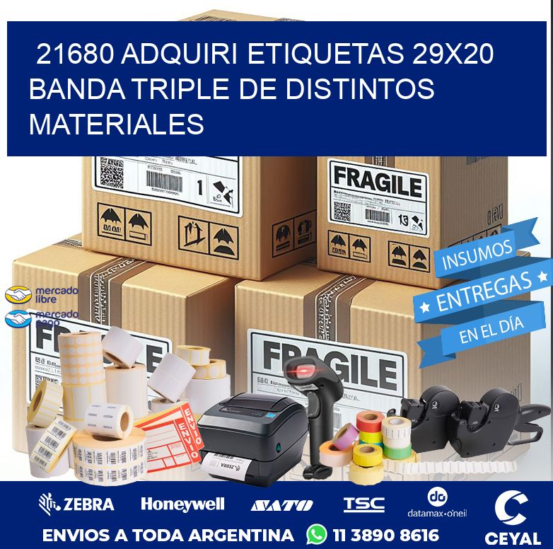 21680 ADQUIRI ETIQUETAS 29X20 BANDA TRIPLE DE DISTINTOS MATERIALES