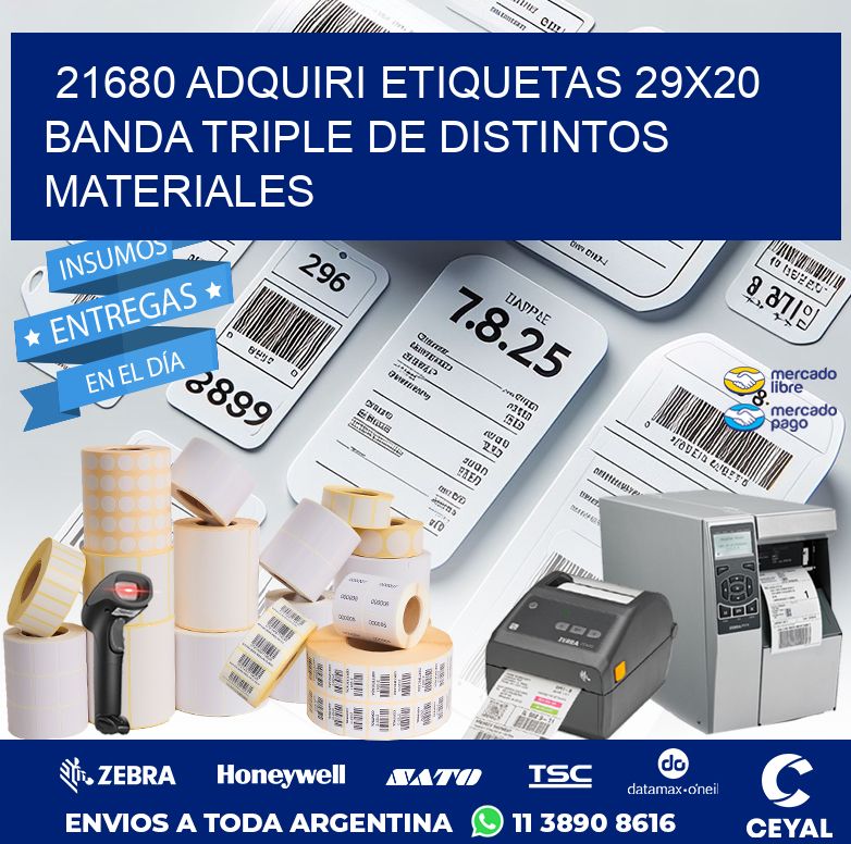 21680 ADQUIRI ETIQUETAS 29X20 BANDA TRIPLE DE DISTINTOS MATERIALES
