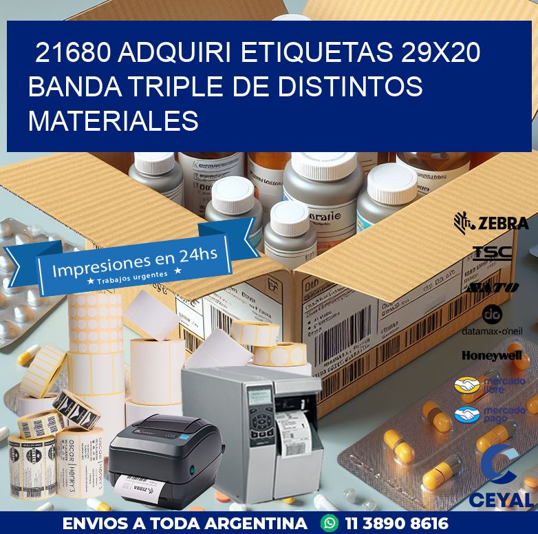 21680 ADQUIRI ETIQUETAS 29X20 BANDA TRIPLE DE DISTINTOS MATERIALES