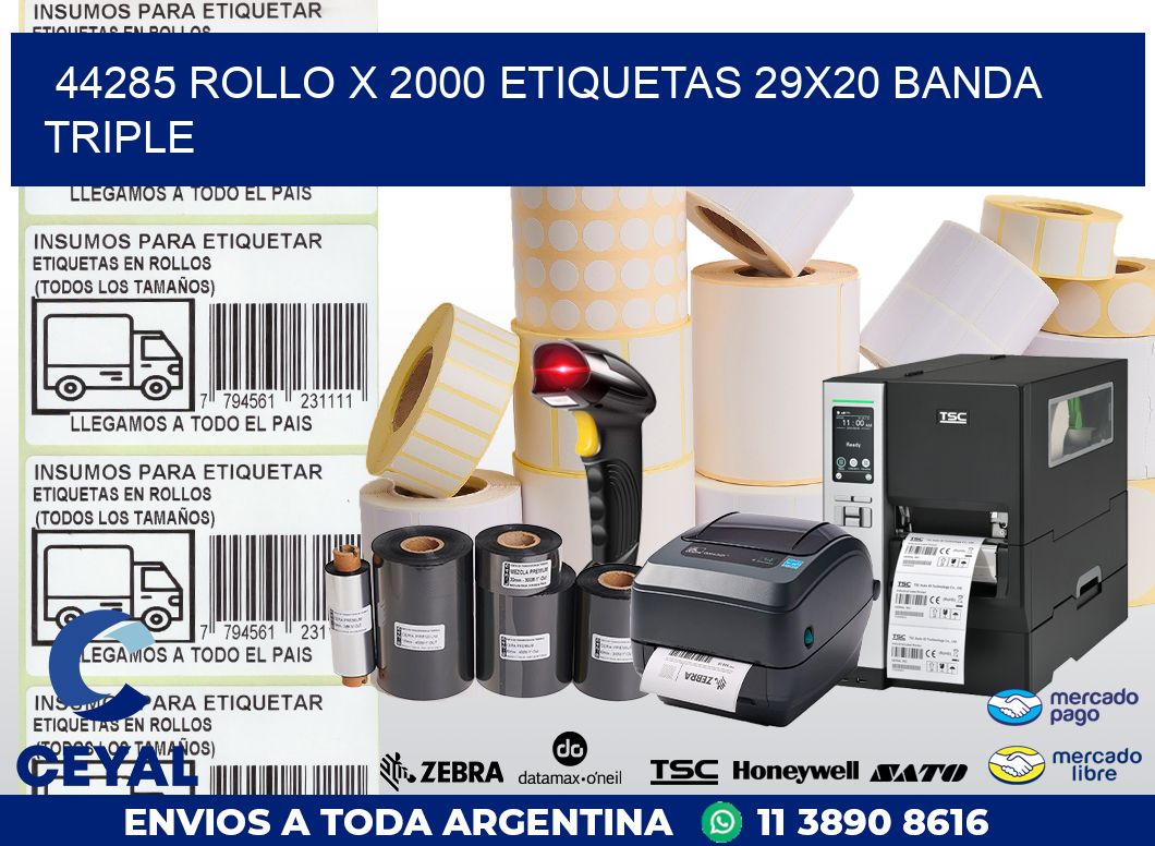 44285 ROLLO X 2000 ETIQUETAS 29X20 BANDA TRIPLE