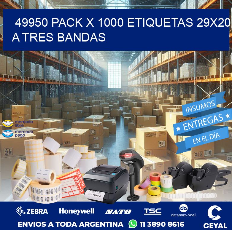 49950 PACK X 1000 ETIQUETAS 29X20 A TRES BANDAS