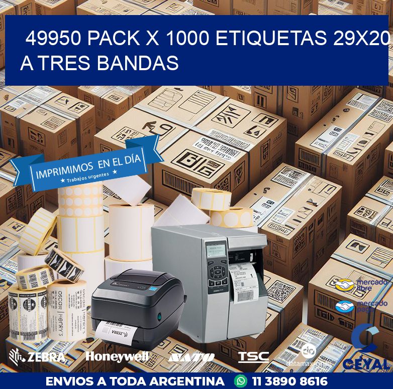 49950 PACK X 1000 ETIQUETAS 29X20 A TRES BANDAS