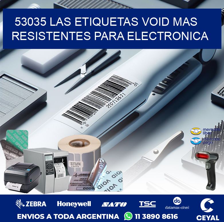 53035 LAS ETIQUETAS VOID MAS RESISTENTES PARA ELECTRONICA