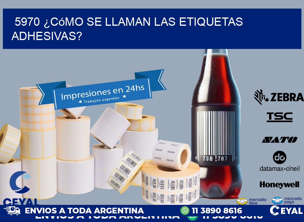 5970 ¿Cómo se llaman las etiquetas adhesivas?