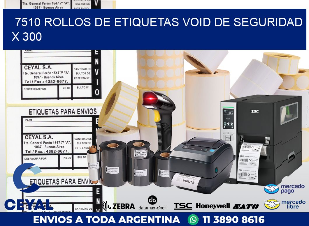7510 ROLLOS DE ETIQUETAS VOID DE SEGURIDAD X 300
