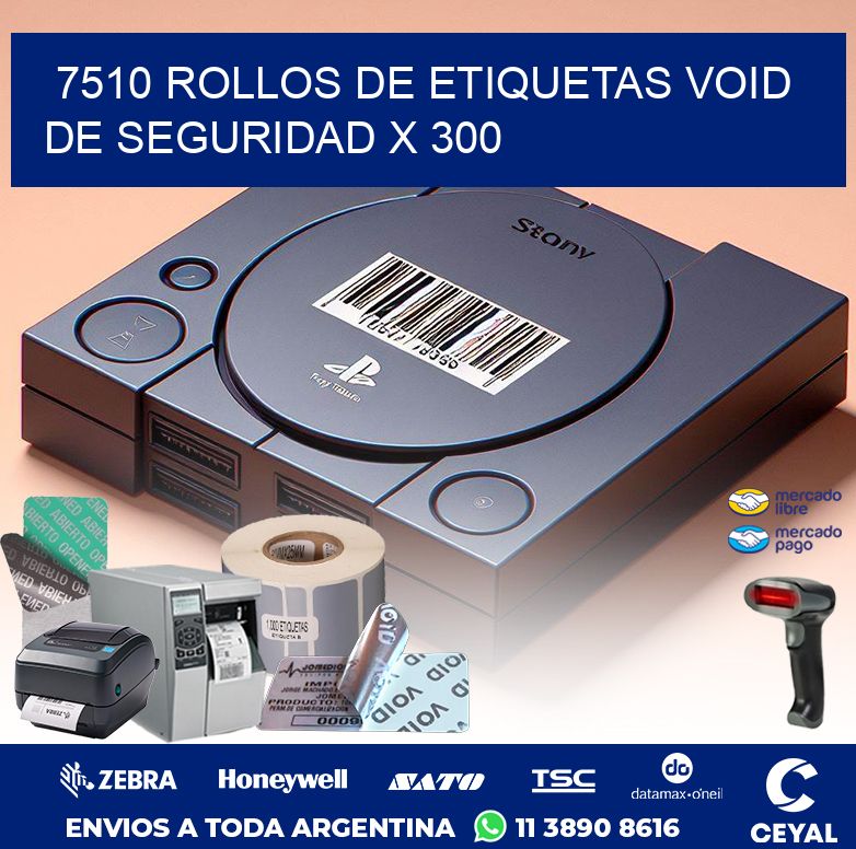 7510 ROLLOS DE ETIQUETAS VOID DE SEGURIDAD X 300