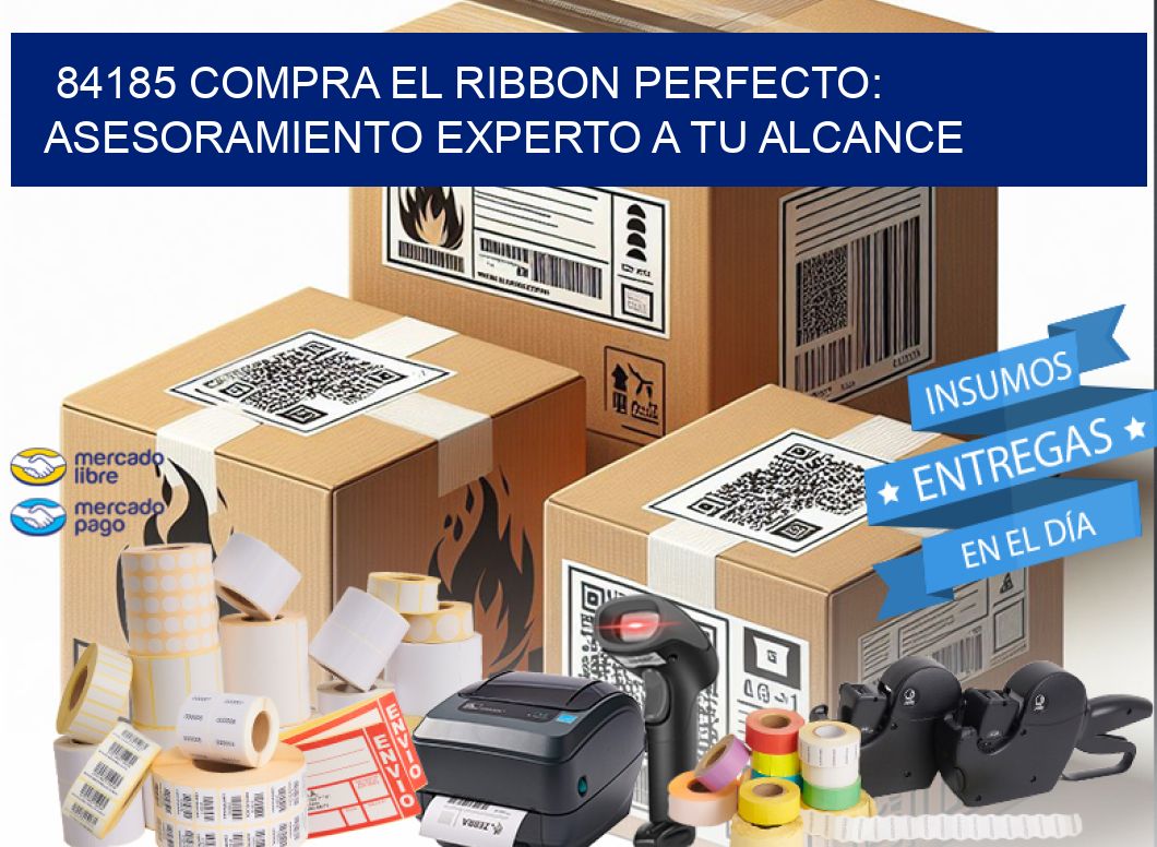 84185 COMPRA EL RIBBON PERFECTO: ASESORAMIENTO EXPERTO A TU ALCANCE