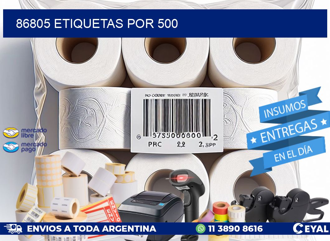 86805 ETIQUETAS POR 500