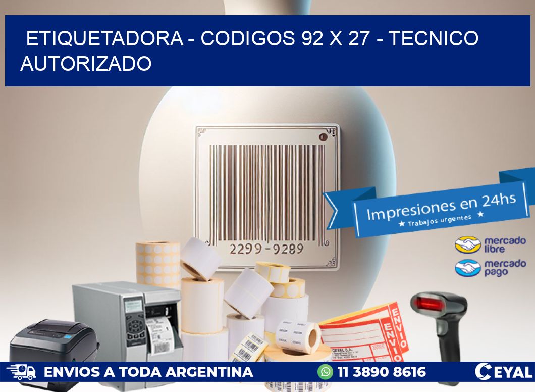 ETIQUETADORA - CODIGOS 92 x 27 - TECNICO AUTORIZADO