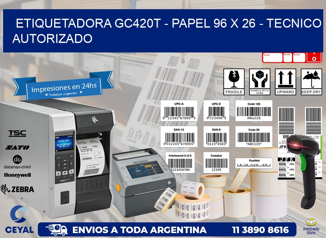 ETIQUETADORA GC420T - PAPEL 96 x 26 - TECNICO AUTORIZADO