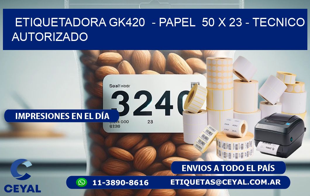ETIQUETADORA GK420  - PAPEL  50 x 23 - TECNICO AUTORIZADO